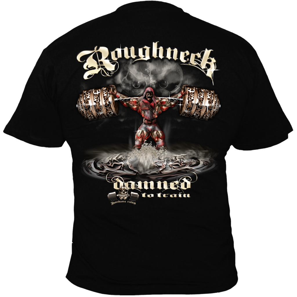 T-Shirt ( Roughneck MR6 Damned to Train )